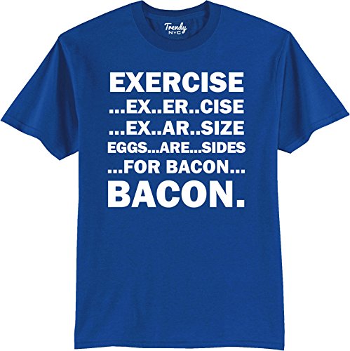 Exercise Eggs Are Sides For Bacon Funny T-Shirt Royal L