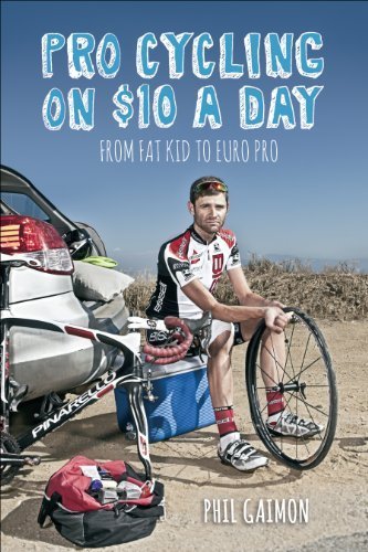 Pro Cycling on 10 a Day: From Fat Kid to Euro Pro by Gaimon, Phil (2014) Paperback
