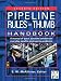 Pipeline Rules of Thumb Handbook, Seventh Edition: A Manual of Quick, Accurate Solutions to Everyday Pipeline Engineering Problems