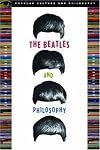 The Beatles and Philosophy (Popular Culture and Philosophy)