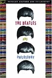 The Beatles and Philosophy (Popular Culture and Philosophy)