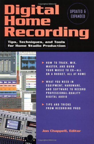 Digital Home Recording - Updated & Expanded: Tips, Techniques and Tools for Home Studio Production