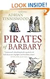 Pirates Of Barbary: Corsairs, Conquests and Captivity in the 17th-Century Mediterranean