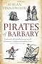 Pirates Of Barbary: Corsairs, Conquests and Captivity in the 17th-Century Mediterranean