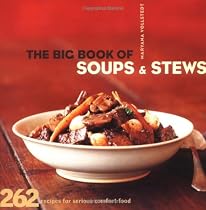 The Big Book of Soups & Stews: 262 Recipes for Serious Comfort Food
