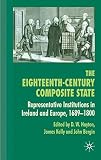 The eighteenth-century composite state : representative institutions in Ireland and Europe, 1689-1800