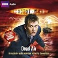 Doctor Who: Dead Air: An Exclusive Audio Adventure Read by David Tennant by James Goss and David Tennant