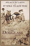 Speak To the Earth and It Will Teach You: The Life and Times of Earl Douglass, 1862-1931