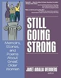 Still Going Strong: Memoirs, Stories, And Poems About Great Older Women