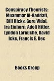 Conspiracy Theorists: Muammar Gaddafi, Bill Hicks, L. Ron Hubbard, Gore Vidal, IRA Einhorn, Frank Gaffney, Alex Jones, Adolf Hitler