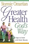 Greater Health God's Way: Seven Steps to Health, Youthfulness, and Vitality