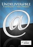 Undeliverable: E-mail Etiquette for Todays Workplace