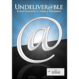 Undeliverable: E-mail Etiquette for Today's Workplace