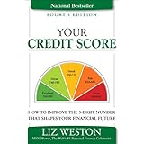 Your Credit ScoreHow to Improve the 3-Digit Number That Shapes Your Financial Future (4th Edition) (Liz Pulliam Weston)