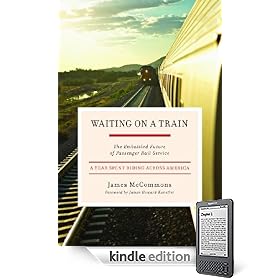 Waiting on a Train: The Embattled Future of Passenger Rail Service--A Year Spent Riding across America