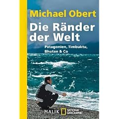 Die R�nder der Welt: Patagonien, Timbuktu, Bhutan & Co.: Patagonien, Timbuktu, Bhutan & Co