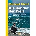 Die R�nder der Welt: Patagonien, Timbuktu, Bhutan & Co.: Patagonien, Timbuktu, Bhutan & Co