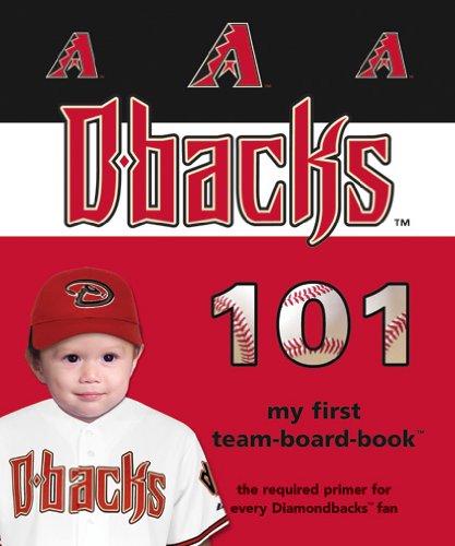 Arizona Diamondbacks 101 (101 My First Team-Board-Books)
