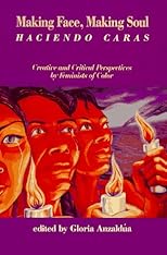 Making Face, Making Soul/Haciendo Caras: Creative and Critical Perspectives by Feminists of Color