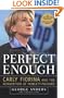 Perfect Enough: Carly Fiorina and the Reinvention of Hewlett-Packard