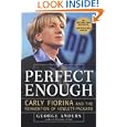 Perfect Enough: Carly Fiorina and the Reinvention of Hewlett-Packard