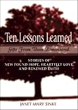 Ten Lessons Learned
 Gifts from Those Remembered,
Janet Mary Sinke