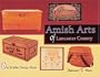 Amish Arts of Lancaster County