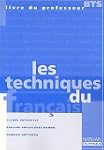Les techniques du fran�ais, BTS. Livr...