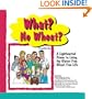 What? No Wheat? A Lighthearted Primer to Living the Gluten-Free Wheat-Free Life