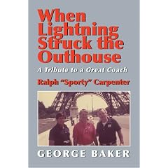 When Lightning Struck the Outhouse: A Tribute to a Great Coach Ralph "Sporty" Carpenter