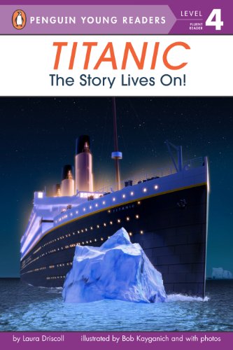 Titanic: The Story Lives On! (Penguin Young Readers, Level 4)