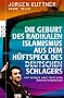 Die Geburt des radikalen Islamismus aus dem H�ftspeck des deutschen Schlagers: und andere west-�stliche Denkw�rdigkeiten