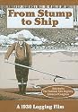 From Stump to Ship, A 1930 Logging Film