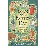 Born on a Rotten Day: Illuminating and Coping with the Dark Side of the Zodiac