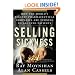 Selling Sickness: How the World's Biggest Pharmaceutical Companies Are Turning Us All Into Patients