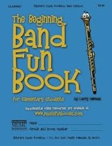 The Beginning Band Fun Book (Clarinet): for Elementary Students The Beginning Band Fun Book (Clarinet): for Elementary Students