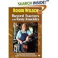 Busted Tractors and Rusty Knuckles: Norwegian Torque Wrench Techniques and Other Fine Points of Tractor Restoration by  Roger Welsch