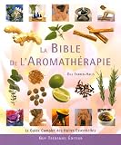 Revue Editeur Guy Tredaniel  / La Bible de l'Aromathérapie : Le guide des huiles essentielles