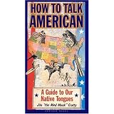 How to Talk American: A Guide to Our Native Tongues