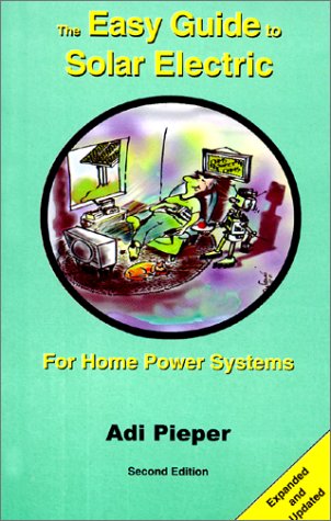 The Easy Guide to Solar Electric: For Home Power Systems