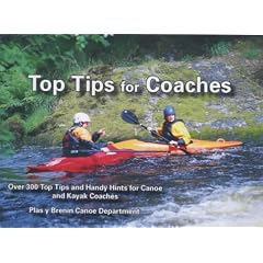 Top Tips for Coaches: Over 300 Top Tips and Handy Hints for Canoe and Kayak Coaches