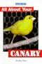 All about Your Canary (All about Your Pet)