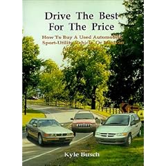 Drive the Best for the Price: How to Buy a Used Automobile, Sport-Utility Vehicle, or Minivan and Save Money