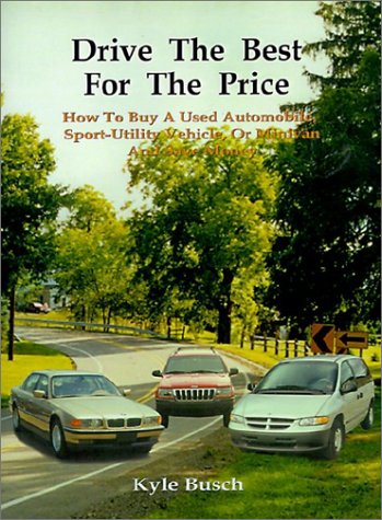 drive the best for the price how to buy a used automobile sport utility vehicle or minivan and save money