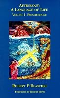 Astrology: A Language of Life; Volume I - Progressions (Astrology: a Language of Life)