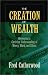 The Creation of Wealth: Recovering a Christian Understanding of Money, Work, and Ethics by Fred Catherwood
