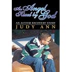 An Angel Kissed by God: An Autism Recovery Story by  Judy Ann