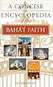 A Concise Encyclopedia of the Baha'! Faith (Concise Encyclopedias of World Faiths)