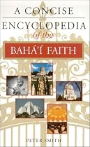 A Concise Encyclopedia of the Baha'! Faith (Concise Encyclopedias of World Faiths)
