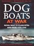 Dog Boats at War: Royal Navy D Class MTBs and MGBs 1939-1945